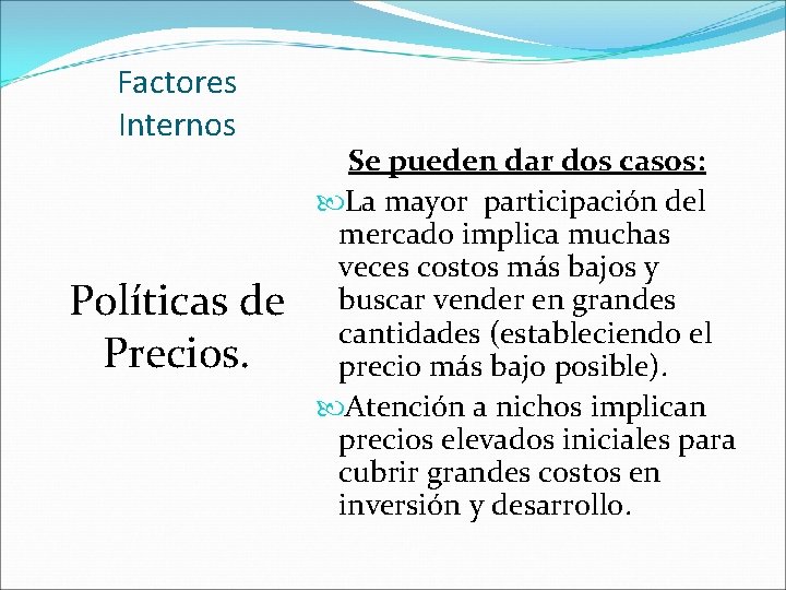 Factores Internos Políticas de Precios. Se pueden dar dos casos: La mayor participación del