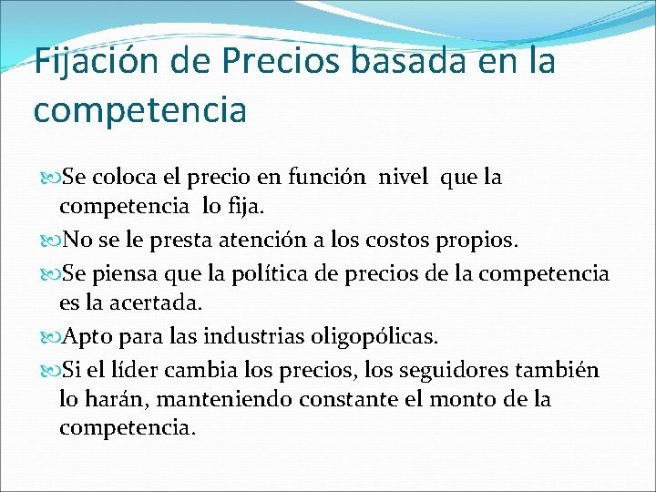 Fijación de Precios basada en la competencia Se coloca el precio en función nivel