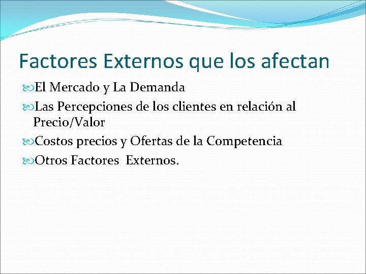 Factores Externos que los afectan El Mercado y La Demanda Las Percepciones de los