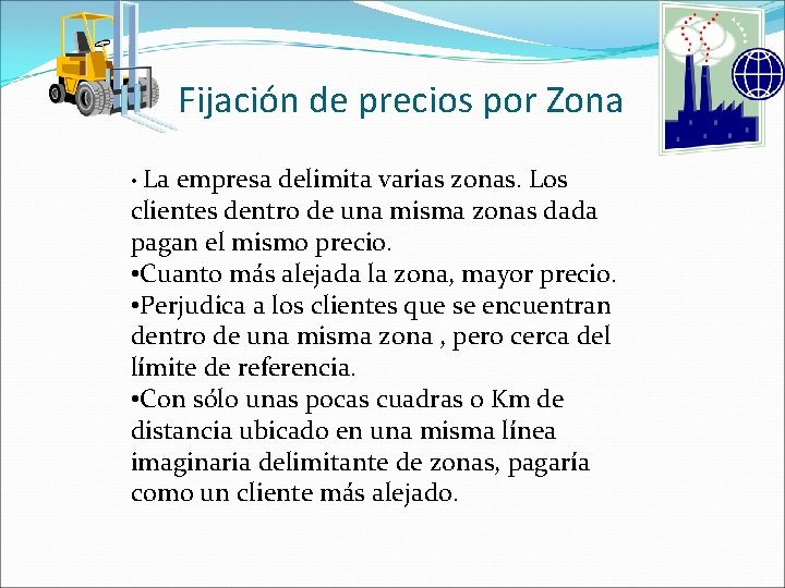 Fijación de precios por Zona • La empresa delimita varias zonas. Los clientes dentro