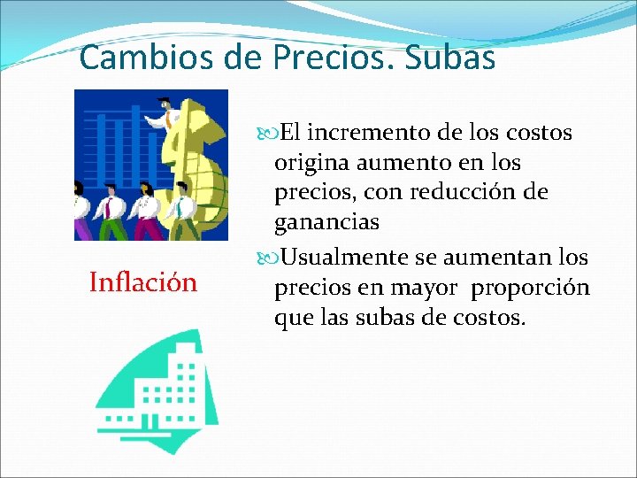 Cambios de Precios. Subas Inflación El incremento de los costos origina aumento en los