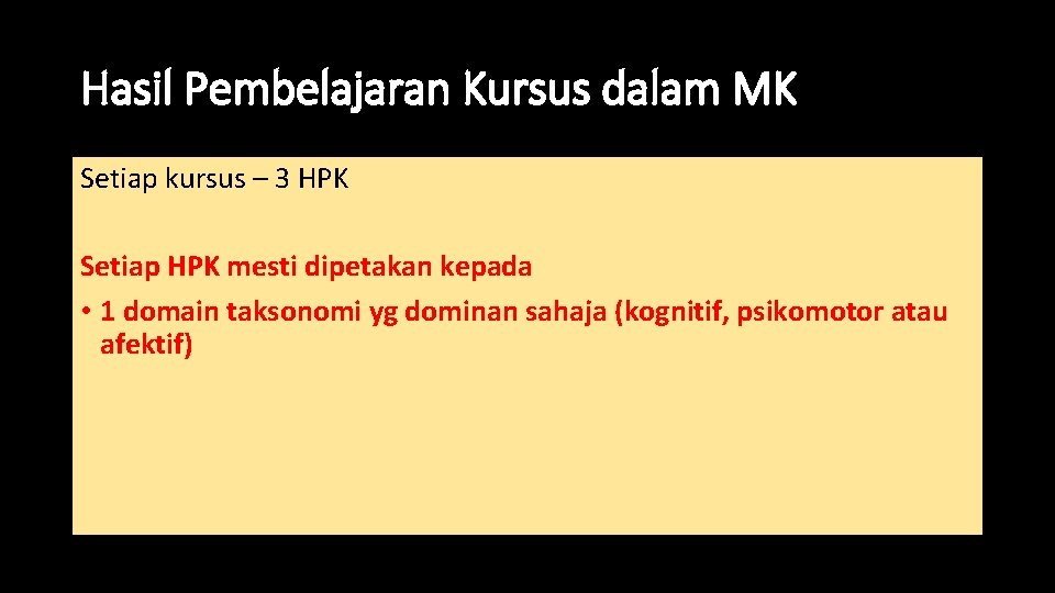Hasil Pembelajaran Kursus dalam MK Setiap kursus – 3 HPK Setiap HPK mesti dipetakan