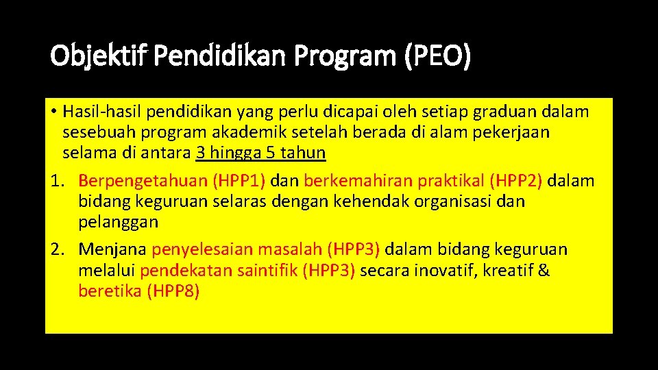 Objektif Pendidikan Program (PEO) • Hasil-hasil pendidikan yang perlu dicapai oleh setiap graduan dalam