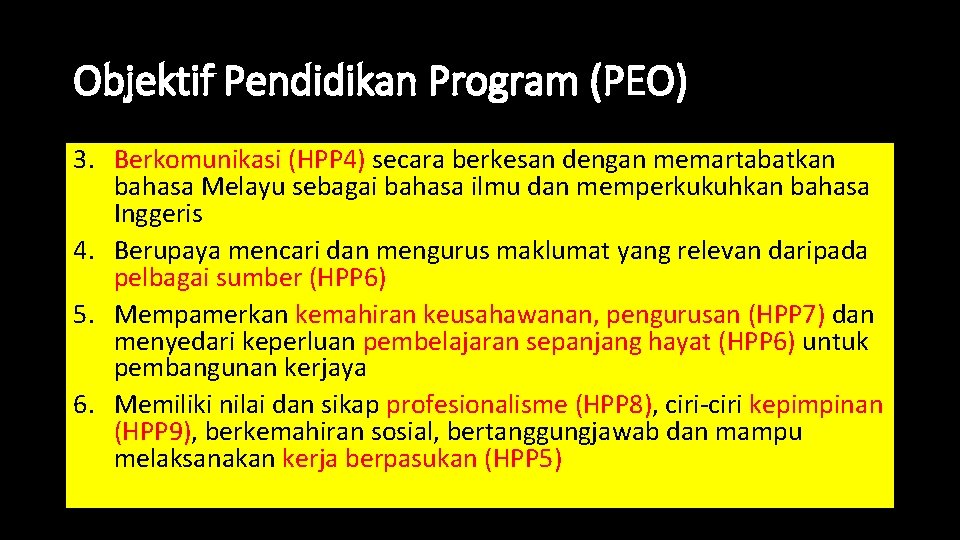 Objektif Pendidikan Program (PEO) 3. Berkomunikasi (HPP 4) secara berkesan dengan memartabatkan bahasa Melayu