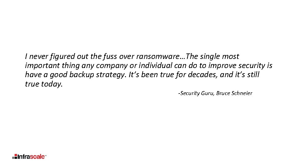 I never figured out the fuss over ransomware…The single most important thing any company