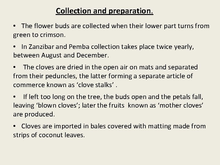 Collection and preparation. • The flower buds are collected when their lower part turns