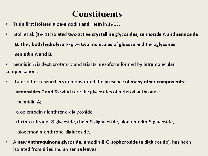 Constituents • Tutin first isolated aloe-emodin and rhein in 1913. • Stoll et al.