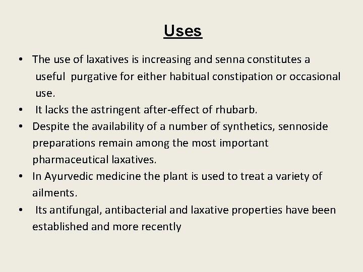 Uses • The use of laxatives is increasing and senna constitutes a useful purgative