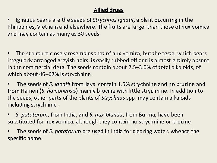 Allied drugs • Ignatius beans are the seeds of Strychnos ignatii, a plant occurring