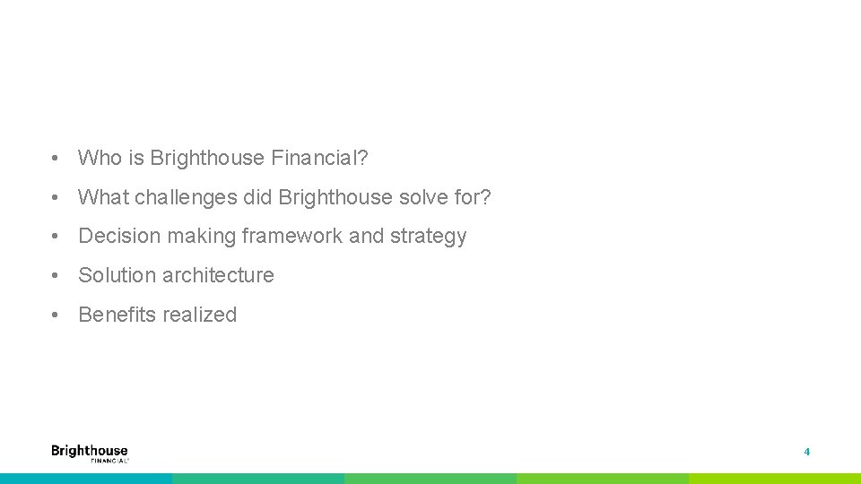  • Who is Brighthouse Financial? • What challenges did Brighthouse solve for? •