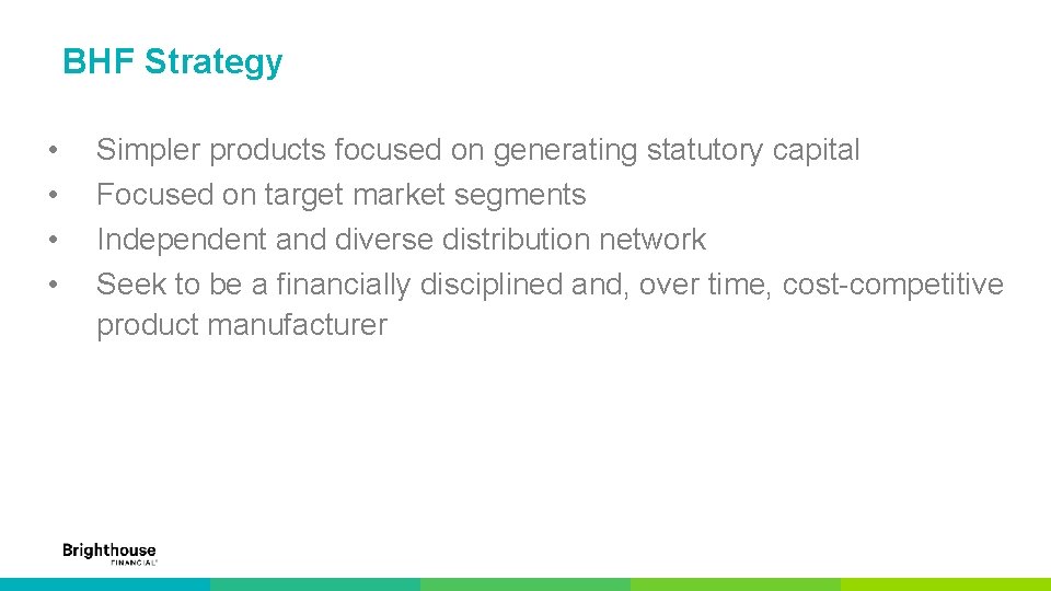 BHF Strategy • • Simpler products focused on generating statutory capital Focused on target