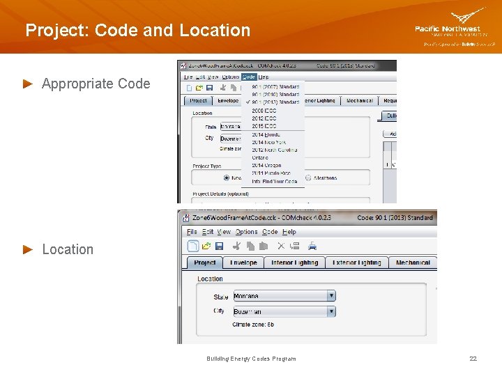 Project: Code and Location Appropriate Code Location Building Energy Codes Program 22 