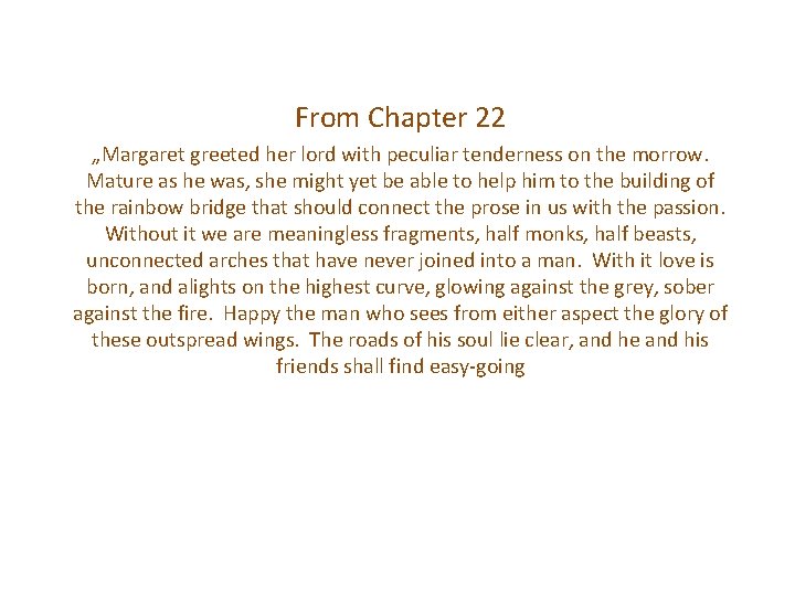 From Chapter 22 „Margaret greeted her lord with peculiar tenderness on the morrow. Mature