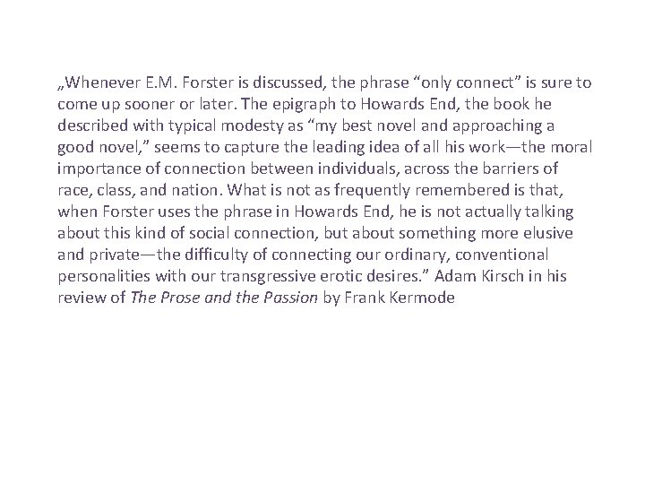 „Whenever E. M. Forster is discussed, the phrase “only connect” is sure to come