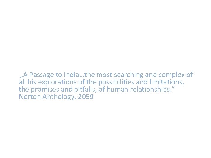 „A Passage to India…the most searching and complex of all his explorations of the