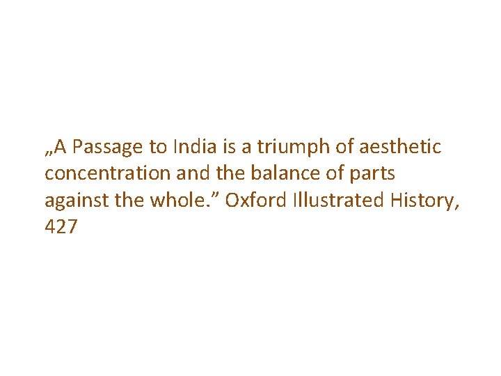 „A Passage to India is a triumph of aesthetic concentration and the balance of
