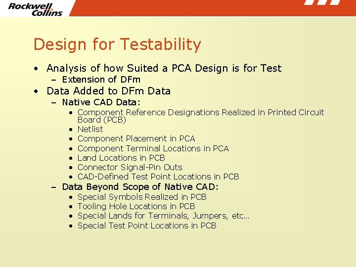 Design for Testability • Analysis of how Suited a PCA Design is for Test Design for Testability • Analysis of how Suited a PCA Design is for Test