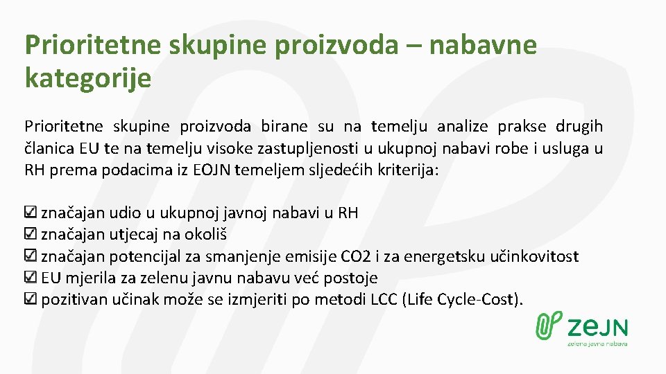 Prioritetne skupine proizvoda – nabavne kategorije Prioritetne skupine proizvoda birane su na temelju analize