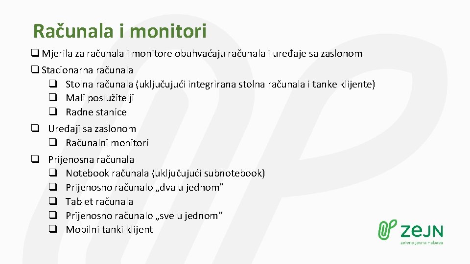 Računala i monitori q Mjerila za računala i monitore obuhvaćaju računala i uređaje sa