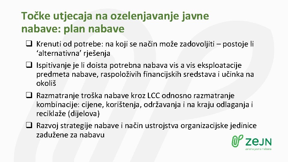 Točke utjecaja na ozelenjavanje javne nabave: plan nabave q Krenuti od potrebe: na koji