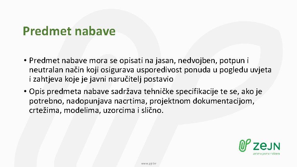 Predmet nabave • Predmet nabave mora se opisati na jasan, nedvojben, potpun i neutralan