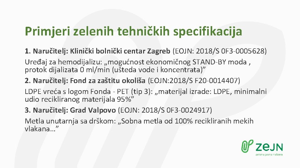 Primjeri zelenih tehničkih specifikacija 1. Naručitelj: Klinički bolnički centar Zagreb (EOJN: 2018/S 0 F