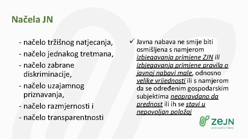 Načela JN - načelo tržišnog natjecanja, - načelo jednakog tretmana, - načelo zabrane diskriminacije,