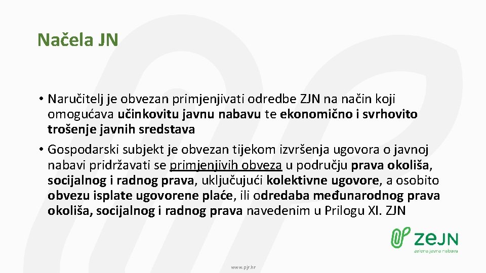 Načela JN • Naručitelj je obvezan primjenjivati odredbe ZJN na način koji omogućava učinkovitu