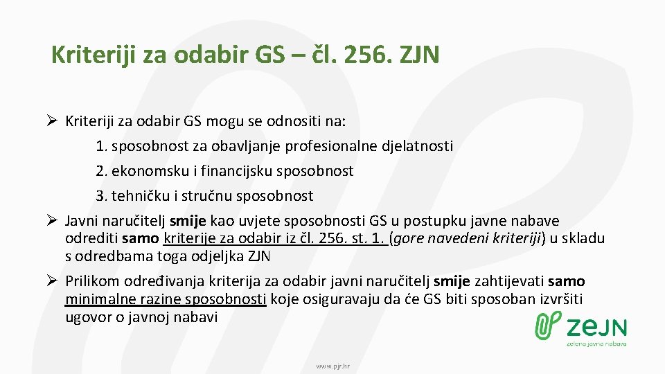 Kriteriji za odabir GS – čl. 256. ZJN Ø Kriteriji za odabir GS mogu