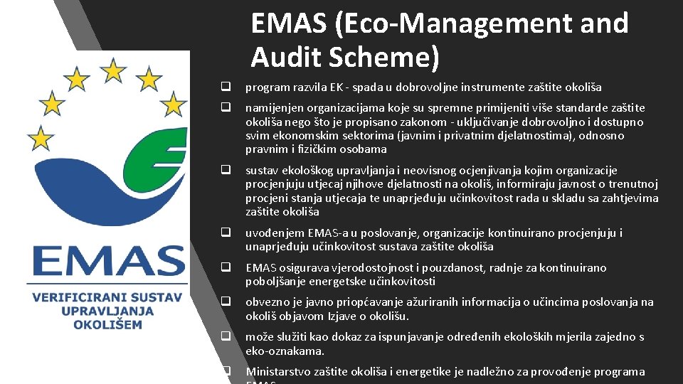 EMAS (Eco-Management and Audit Scheme) q program razvila EK - spada u dobrovoljne instrumente