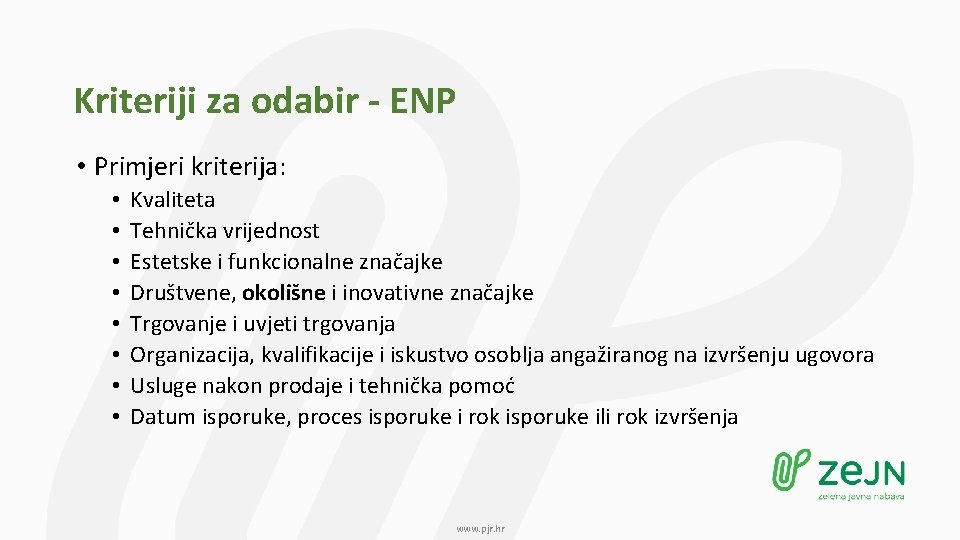 Kriteriji za odabir - ENP • Primjeri kriterija: • • Kvaliteta Tehnička vrijednost Estetske