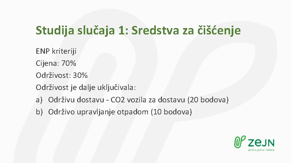 Studija slučaja 1: Sredstva za čišćenje ENP kriteriji Cijena: 70% Održivost: 30% Održivost je