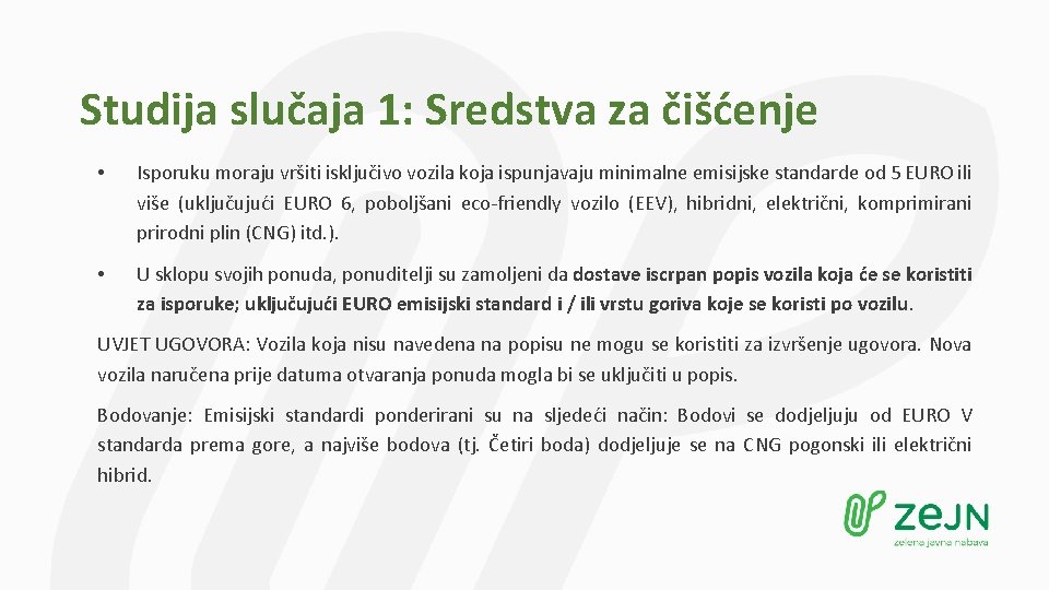 Studija slučaja 1: Sredstva za čišćenje • Isporuku moraju vršiti isključivo vozila koja ispunjavaju