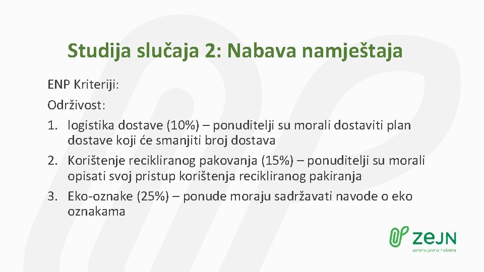 Studija slučaja 2: Nabava namještaja ENP Kriteriji: Održivost: 1. logistika dostave (10%) – ponuditelji