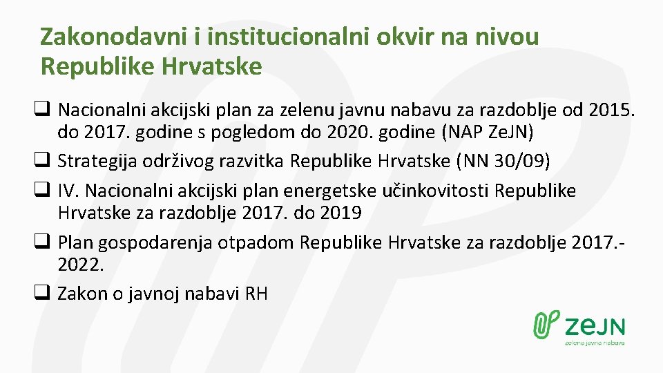 Zakonodavni i institucionalni okvir na nivou Republike Hrvatske q Nacionalni akcijski plan za zelenu