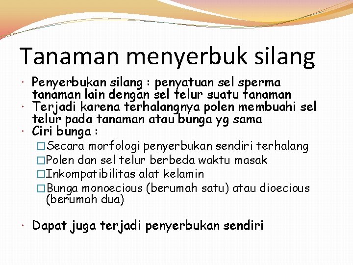 Tanaman menyerbuk silang Penyerbukan silang : penyatuan sel sperma tanaman lain dengan sel telur