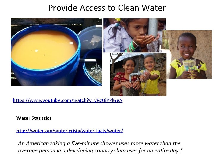 Provide Access to Clean Water https: //www. youtube. com/watch? v=y 8 g. Ui. YPl.