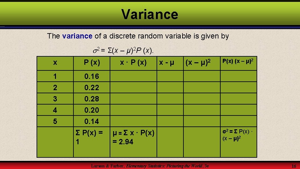 Variance The variance of a discrete random variable is given by 2 = Σ(x