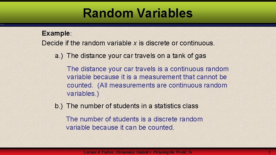 Random Variables Example: Decide if the random variable x is discrete or continuous. a.