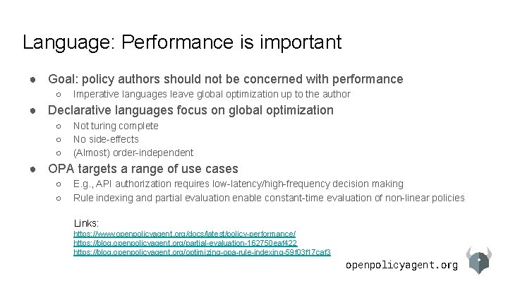 Language: Performance is important ● Goal: policy authors should not be concerned with performance