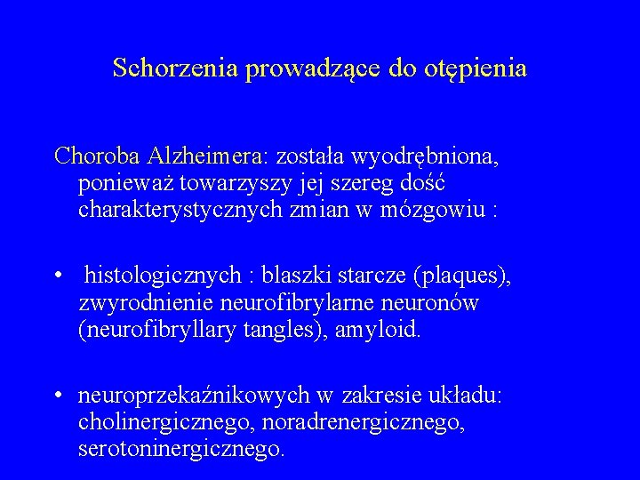 Schorzenia prowadzące do otępienia Choroba Alzheimera: została wyodrębniona, ponieważ towarzyszy jej szereg dość charakterystycznych