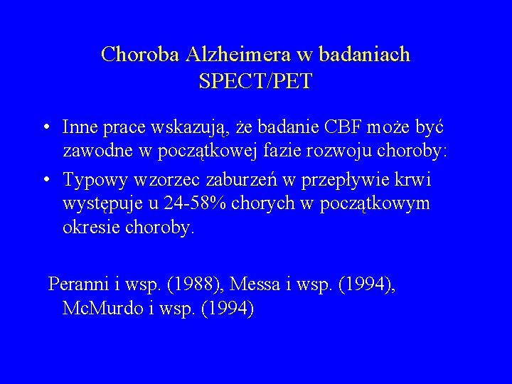 Choroba Alzheimera w badaniach SPECT/PET • Inne prace wskazują, że badanie CBF może być