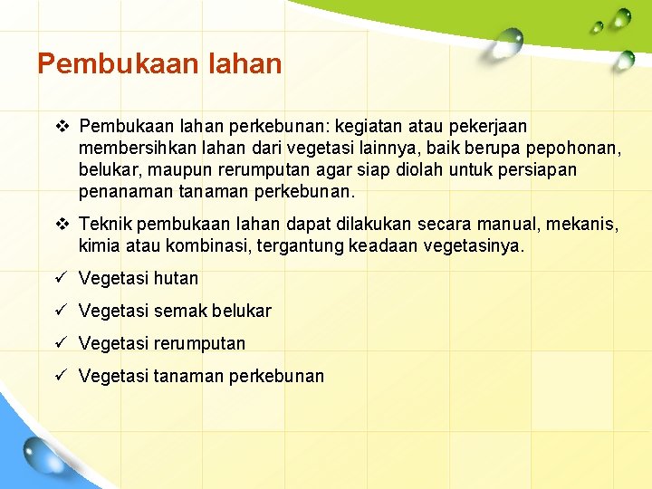 Pembukaan lahan v Pembukaan lahan perkebunan: kegiatan atau pekerjaan membersihkan lahan dari vegetasi lainnya,