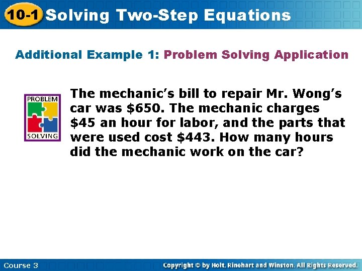 10 -1 Solving Two-Step Equations Additional Example 1: Problem Solving Application The mechanic’s bill