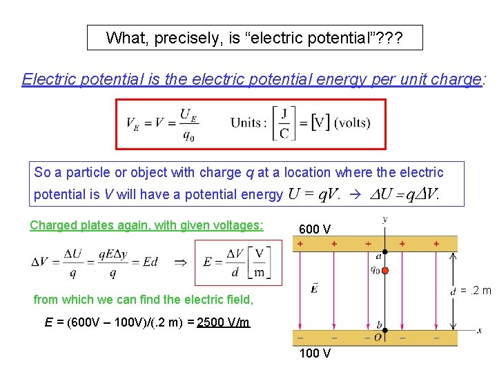 What, precisely, is “electric potential”? ? ? Electric potential is the electric potential energy