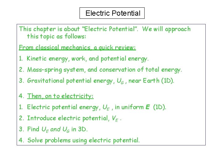 Electric Potential This chapter is about “Electric Potential”. We will approach this topic as