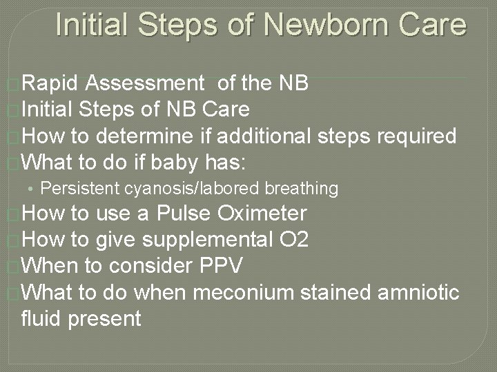 Initial Steps of Newborn Care �Rapid Assessment of the NB �Initial Steps of NB