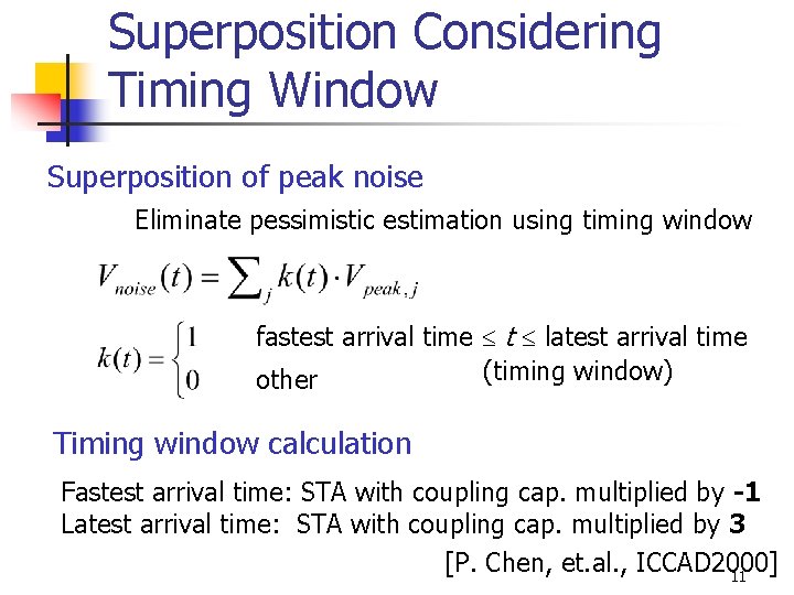 Superposition Considering Timing Window Superposition of peak noise Eliminate pessimistic estimation using timing window