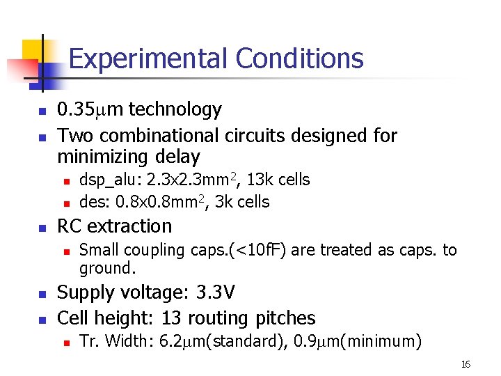 Experimental Conditions n n 0. 35 mm technology Two combinational circuits designed for minimizing