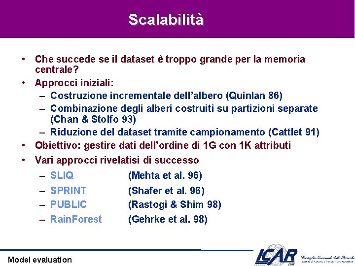 Scalabilità • Che succede se il dataset è troppo grande per la memoria centrale?